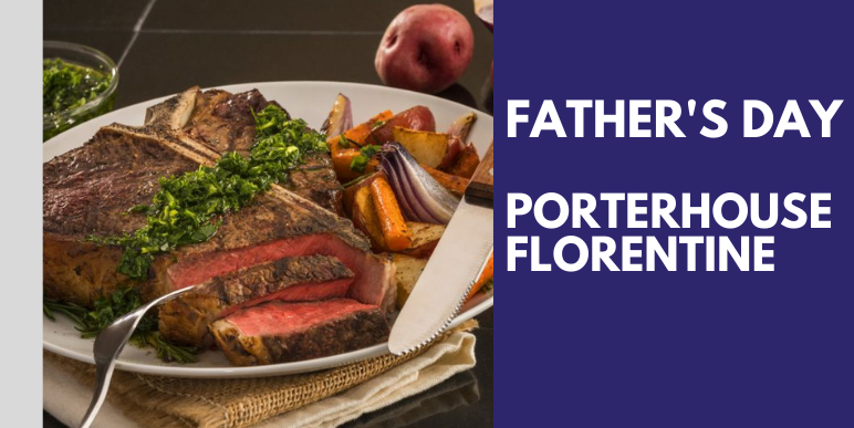 The Ultimate Father's Day Porterhouse Florentine